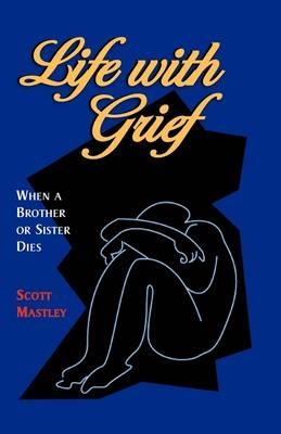 Life with Grief - Scott Mastley