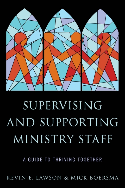 Supervising and Supporting Ministry Staff -  Mick Boersma,  Kevin E. Lawson