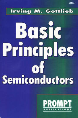 Basic Principles of Semiconductors - Irving M Gottlieb