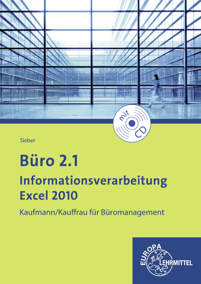 Büro 2.1 - Informationsverarbeitung Excel 2010 - Michael Sieber