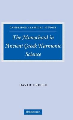 The Monochord in Ancient Greek Harmonic Science - David Creese