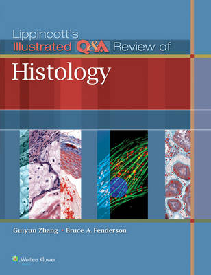 Lippincott's Illustrated Q&A Review of Histology -  Bruce A. Fenderson,  Guiyun Zhang