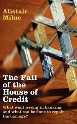 The Fall of the House of Credit - Alistair Milne