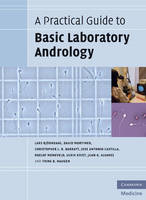 A Practical Guide to Basic Laboratory Andrology - Lars Björndahl, David Mortimer, Christopher L. R. Barratt, Jose Antonio Castilla, Roelof Menkveld