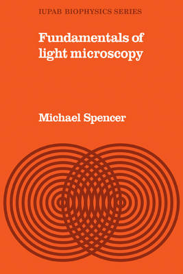 Fundamentals of Light Microscopy - Michael Spencer