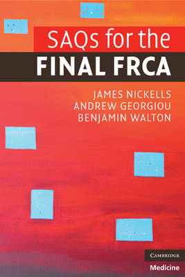 SAQs for the Final FRCA - James Nickells, Andrew Georgiou, Benjamin Walton