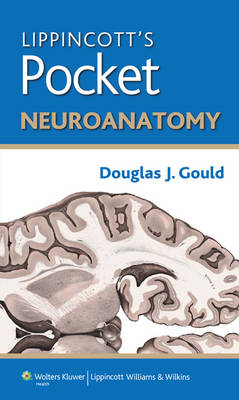 Lippincott's Pocket Neuroanatomy -  Douglas J. Gould