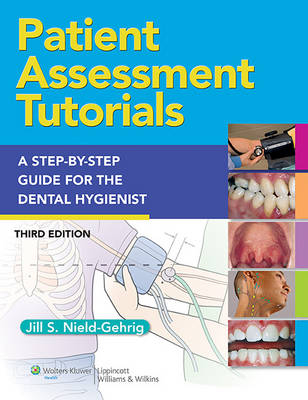 Patient Assessment Tutorials: A Step-by-Step Procedures for the Dental Hygienist -  Jill S. Nield-Gehrig