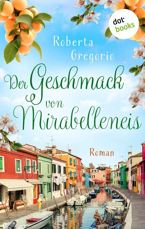 Der Geschmack von Mirabelleneis -  Roberta Gregorio