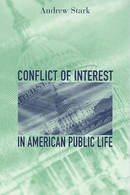 Conflict of Interest in American Public Life - Andrew Stark
