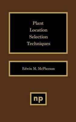 Plant Location Selection Techniques - Edwin M. McPherson