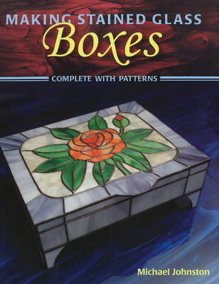 Making Stained Glass Boxes - Michael Johnston