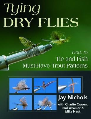 Tying Dry Flies - Jay Nichols, Paul Weamer