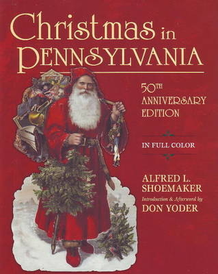 Christmas in Pennsylvania - Alfred Shoemaker, Don Yoder