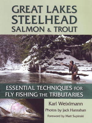 Great Lakes Steelhead, Salmon and Trout - Karl Weixlmann