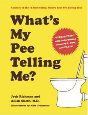 What's My Pee Telling Me? - Josh Richman, Anish Sheth