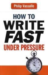 How to Write Fast Under Pressure - Philip Vassallo