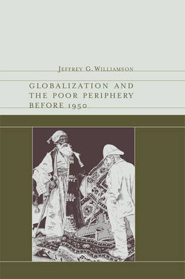 Globalization and the Poor Periphery before 1950 - Jeffrey G. Williamson