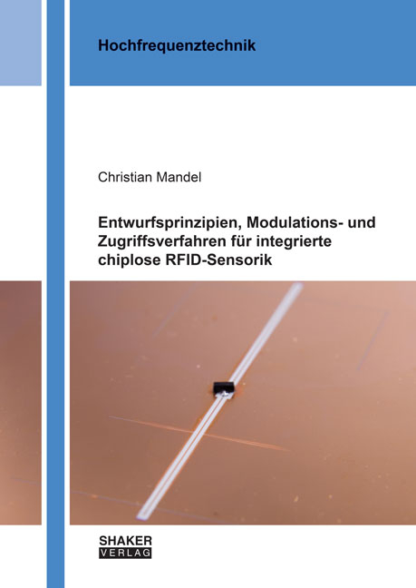 Entwurfsprinzipien, Modulations- und Zugriffsverfahren für integrierte chiplose RFID-Sensorik - Christian Mandel