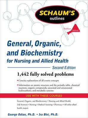 Schaum's Outline of General, Organic, and Biochemistry for Nursing and Allied Health, Second Edition - George Odian, Ira Blei