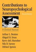 Contributions to Neuropsychological Assessment - Arthur L. Benton, Abigail B. Sivan, Kerry deS. Hamsher, Nils R. Varney, Otfried Spreen