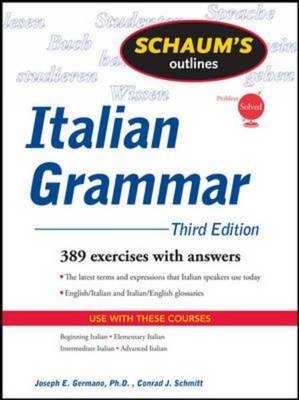 Schaum's Outline of Italian Grammar, Third Edition - Joseph Germano, Conrad Schmitt