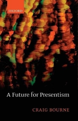 A Future for Presentism - Craig Bourne