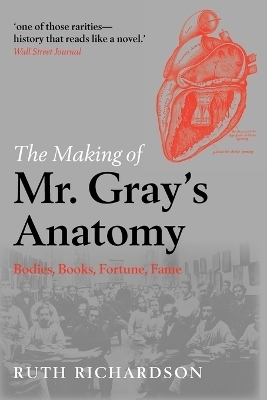 The Making of Mr Gray's Anatomy - Ruth Richardson
