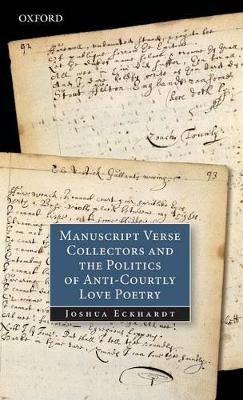 Manuscript Verse Collectors and the Politics of Anti-Courtly Love Poetry - Joshua Eckhardt