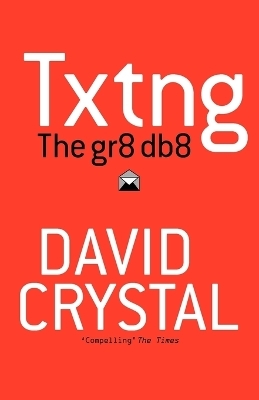 Txtng: The Gr8 Db8 - David Crystal
