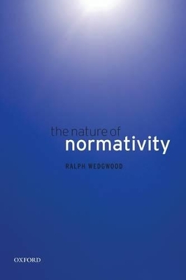 The Nature of Normativity - Ralph Wedgwood