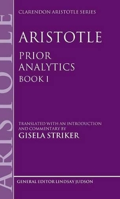 Aristotle's Prior Analytics book I - Gisela Striker