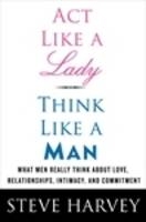 Act Like A Lady, Think Like A Man - Denene Millner, Steve Harvey
