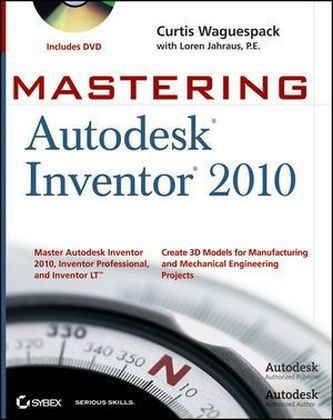 Mastering Autodesk Inventor 2010 - Curtis Waguespack, Loren Jahraus