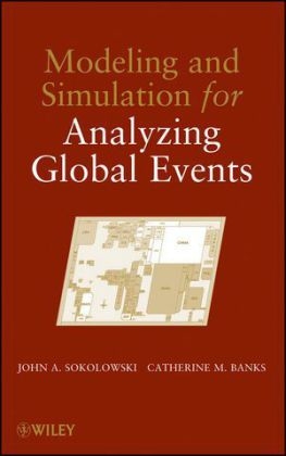 Modeling and Simulation for Analyzing Global Events - John A. Sokolowski, Catherine M. Banks