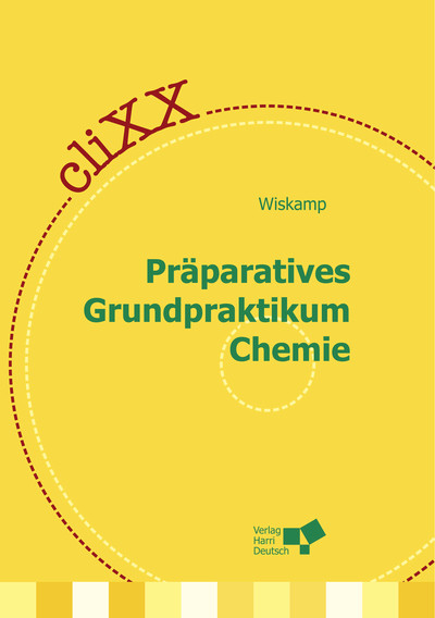 cliXX Präparatives Grundpraktikum Chemie - Volker Wiskamp