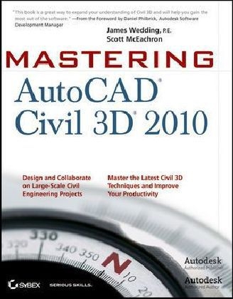 Mastering AutoCAD Civil 3D 2010 - James Wedding  P.E., Scott McEachron
