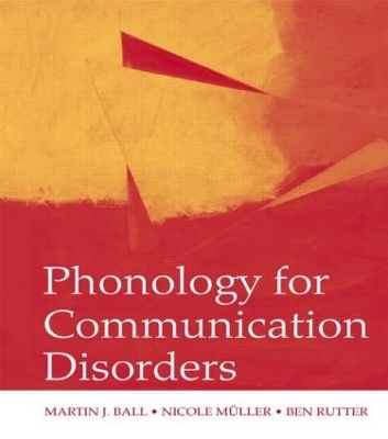 Phonology for Communication Disorders - Martin J. Ball, Nicole Muller, Ben Rutter