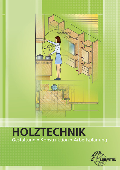 Holztechnik Gestaltung, Konstruktion und Arbeitsplanung - Wolfgang Nutsch, Bernd Spellenberg