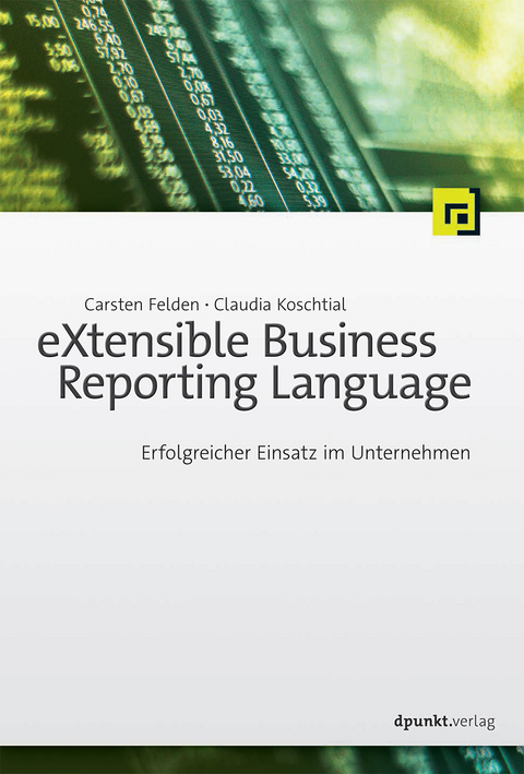 eXtensible Business Reporting Language - Carsten Felden, Claudia Koschtial