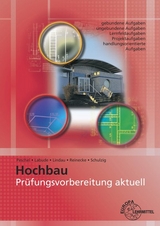 Prüfungsvorbereitung aktuell - Hochbau - Labude, Ulrich; Lindau, Doreen; Peschel, Peter; Reinecke, Hans-Joachim; Schulzig, Sven