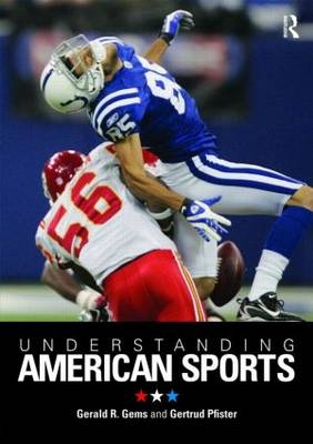 Understanding American Sports - Gerald R. Gems, Gertrud Pfister