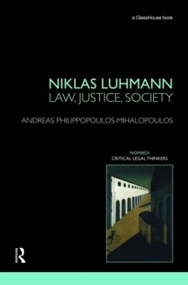 Niklas Luhmann: Law, Justice, Society - Andreas Philippopoulos-Mihalopoulos