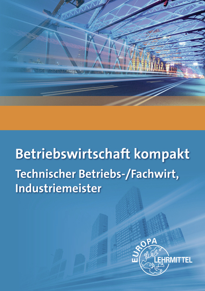 Betriebswirtschaft kompakt - Hubert Troßmann, Bernd Schiemann, Hermann Münch, Patricia Burgmaier