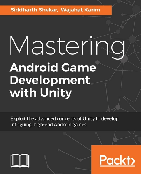 Mastering Android Game Development with Unity - Siddharth Shekar, Wajahat Karim