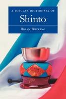 A Popular Dictionary of Shinto - Brian Bocking
