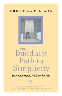 The Buddhist Path to Simplicity - Christina Feldman