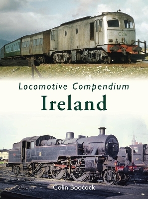 Locomotive Compendium: Ireland - Colin Boocock