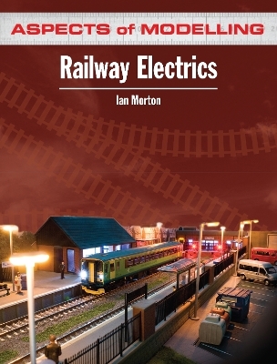 Aspects of Modelling: Railway Electrics - Ian Morton