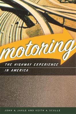 Motoring - John A. Jakle, Keith A. Sculle